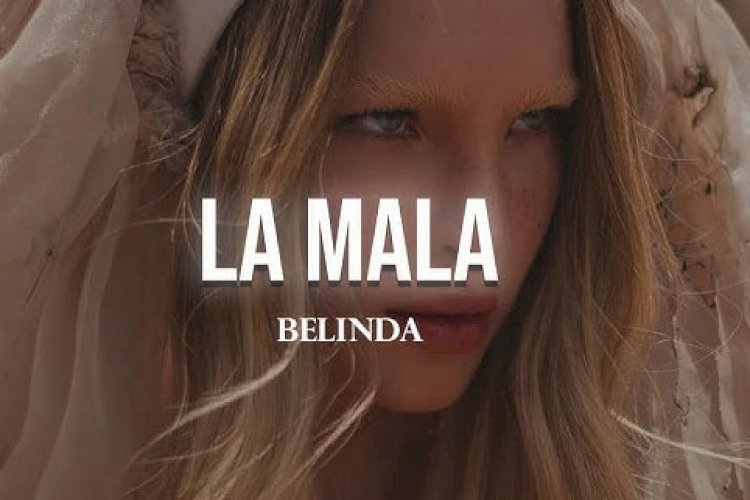 Belinda y su Regreso Musical: "La Mala"